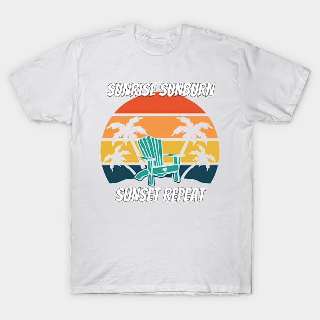 Sunrise Sunburn Sunset Repeat Shirt - Awesome Design T-Shirt by LBAM, LLC